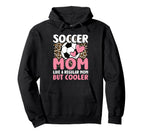 Soccer Mom Like Regular Mom But Cooler Hoodie - Trendy Graphic Men Women