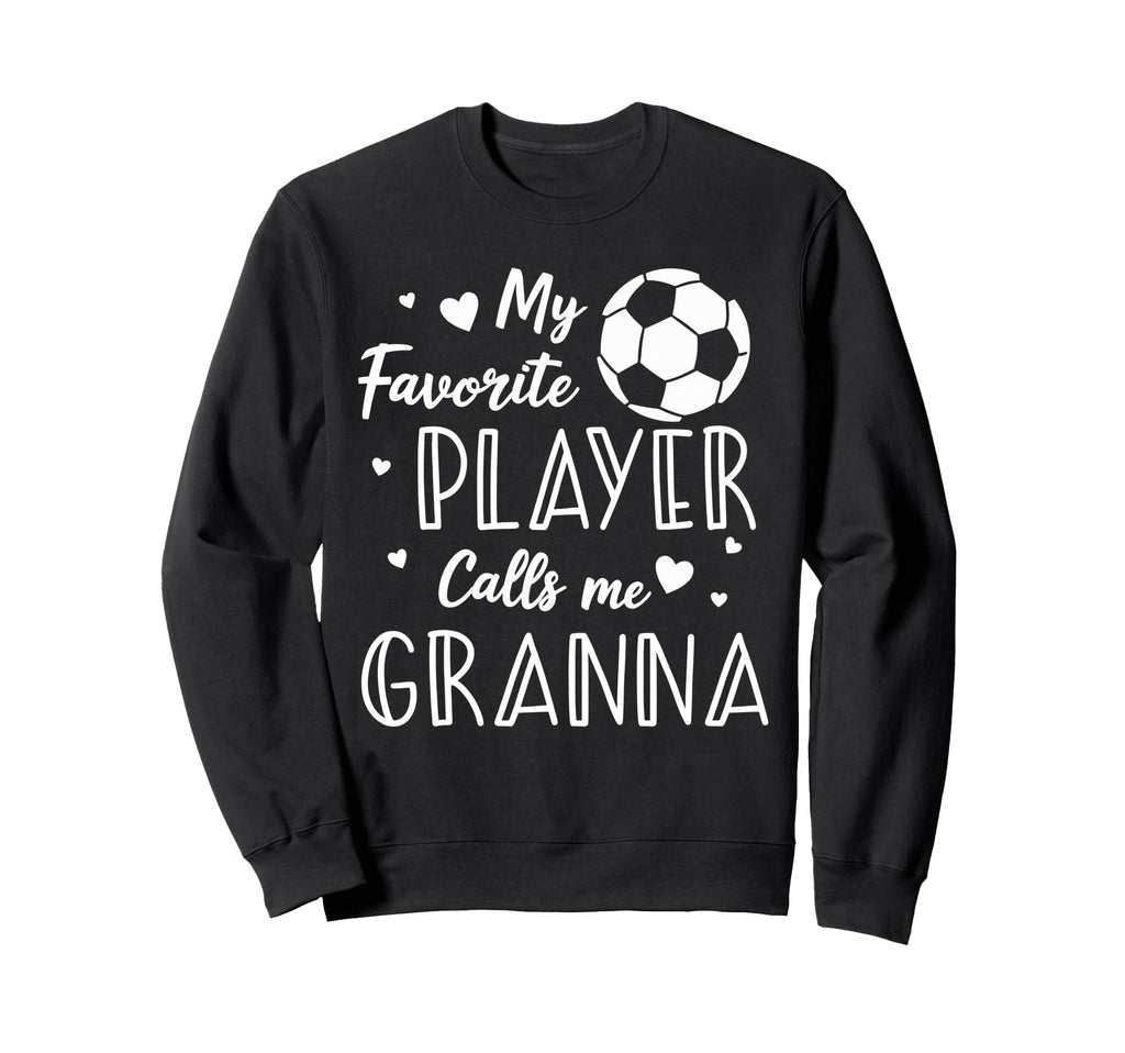 Soccer My Favorite Player Calls Me Sweatshirt - Novelty Apparel Unisex