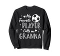 Soccer My Favorite Player Calls Me Sweatshirt - Novelty Apparel Unisex