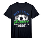 Goalkeeper Funny Football Born To Play T-Shirt - Unique Graphic Unisex