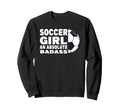 Soccer Absolute Badass Soccer Player Sweatshirt - Graphic Print for Adults