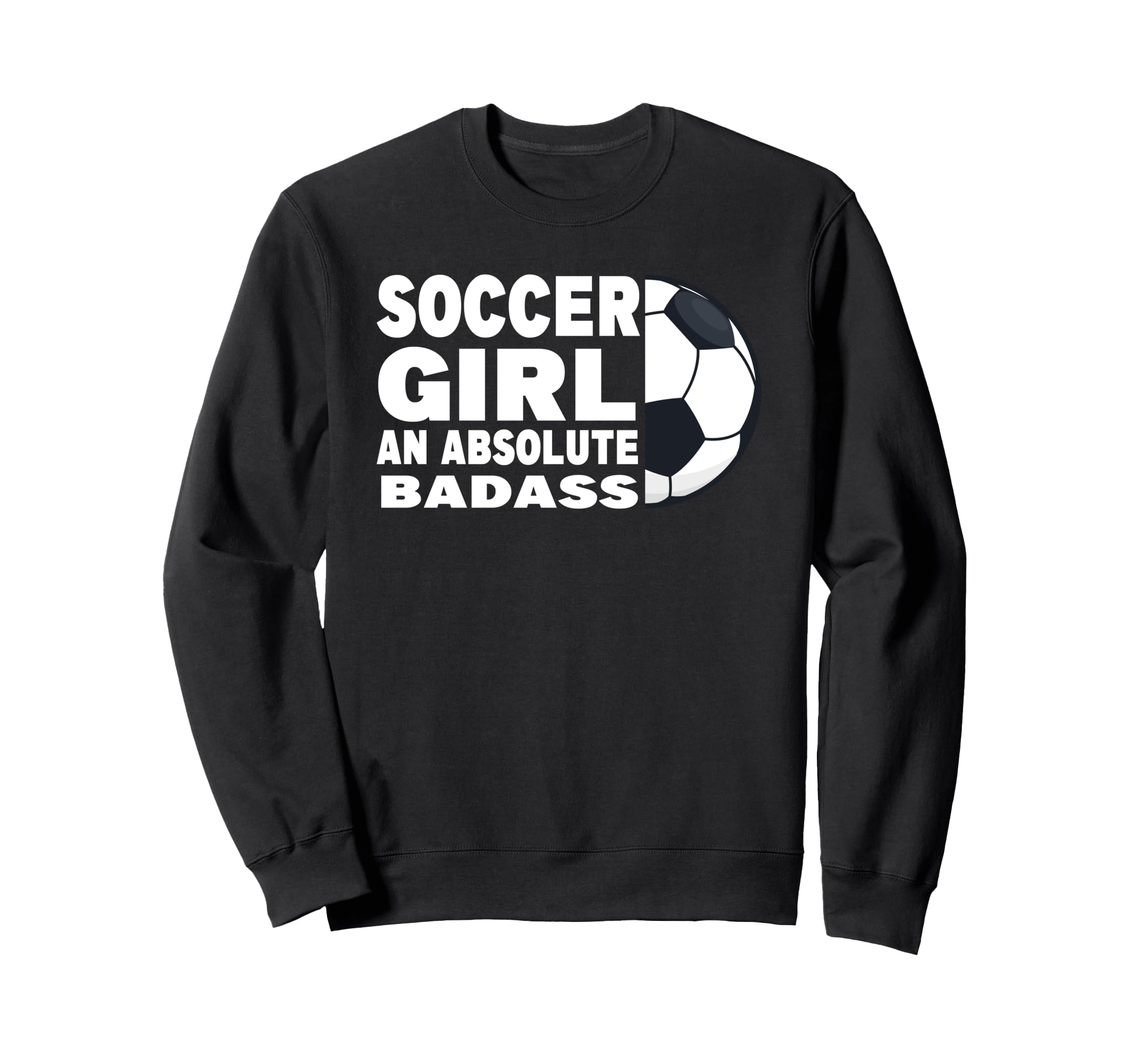 Soccer Absolute Badass Soccer Player Sweatshirt - Graphic Print for Adults