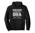 Funny Soccer Is My Dna Football Hoodie - Fun Novelty Design for Adults