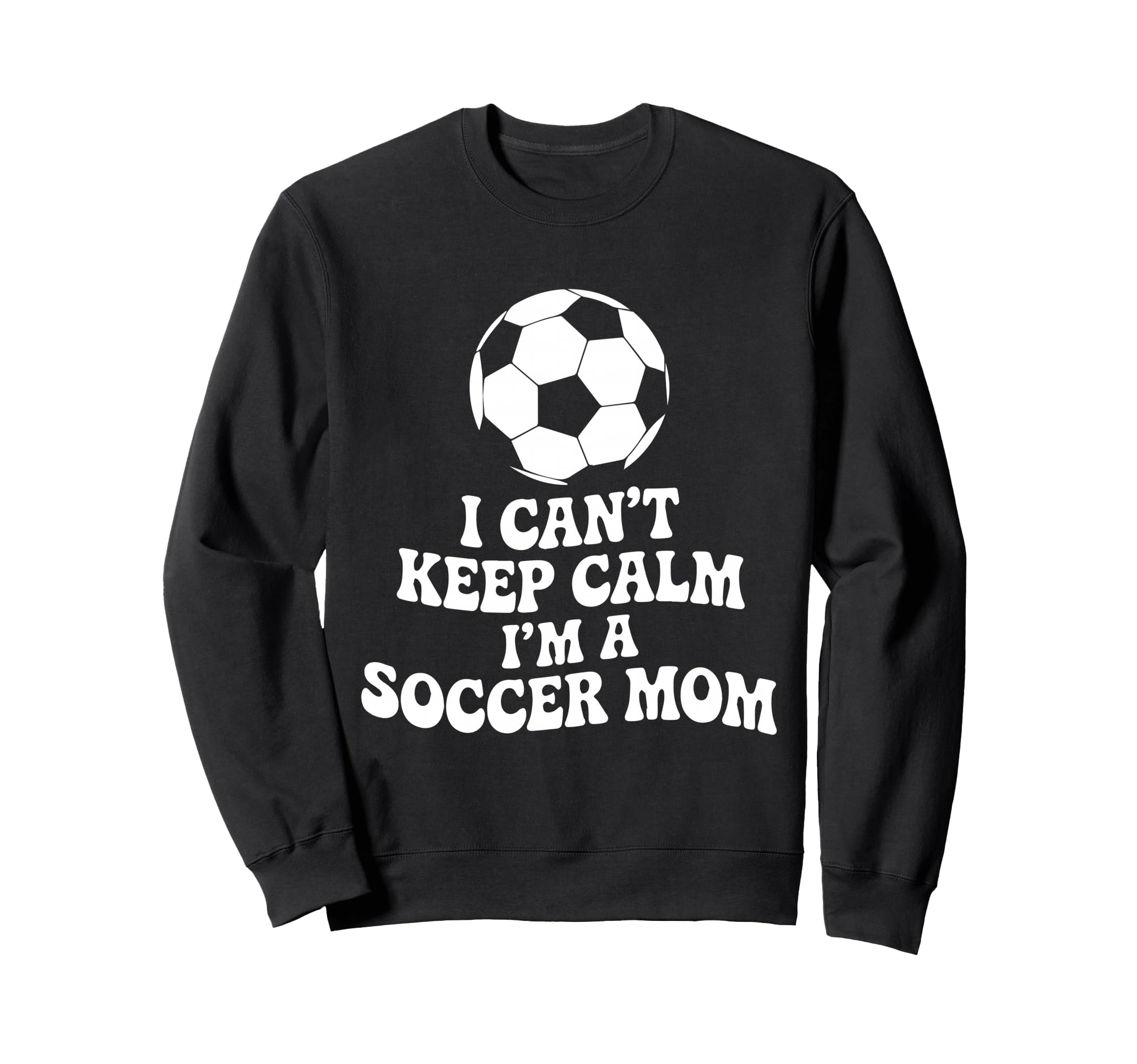 I Cant Keep Calm Im Soccer Mom Sweatshirt - Aesthetic Graphic Men Women