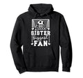Little Sister Soccer Goalie Sister Soccer Hoodie - Graphic Print Unisex