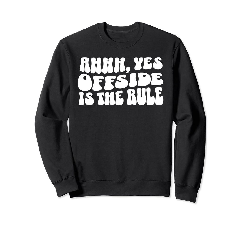 Soccer Player Mom Offside Ahhh Yes Sweatshirt - Novelty Apparel Men Women