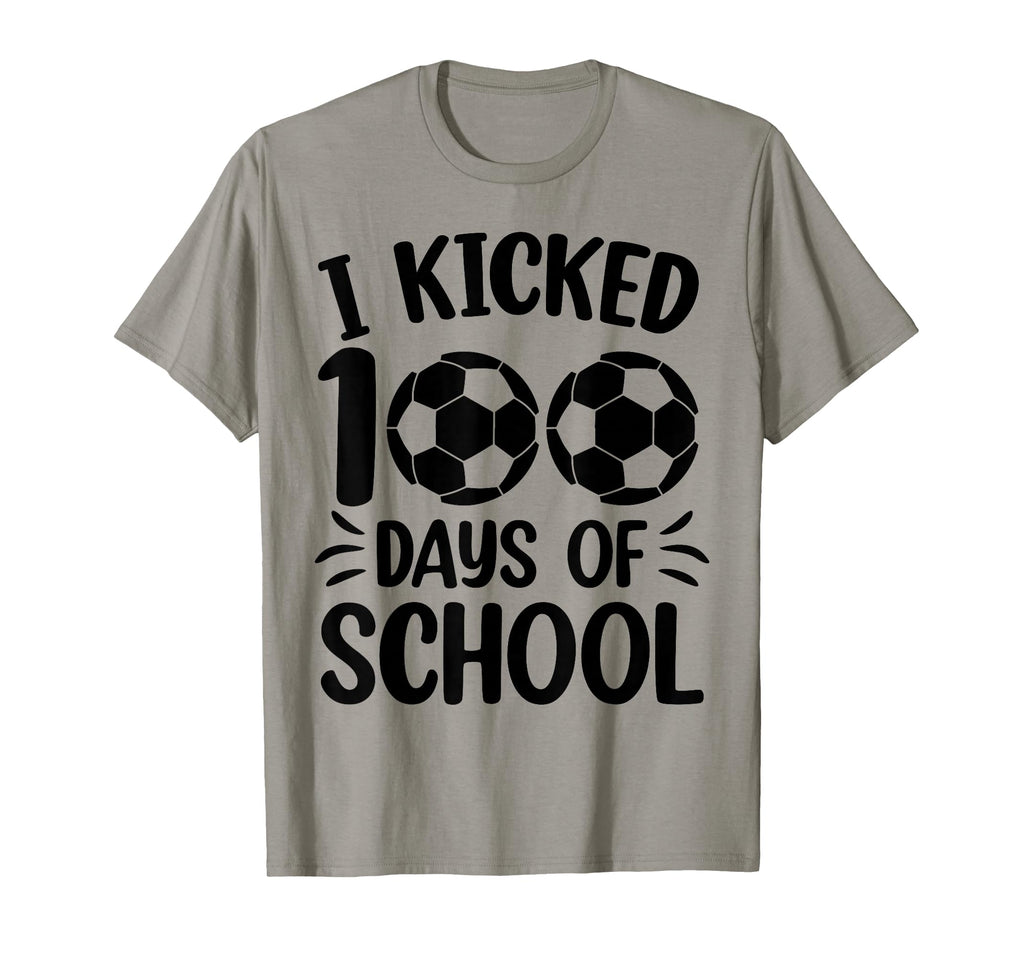 I Kicked 100 Days School Soccer 100Th Day T-Shirt - Novelty Apparel Unisex