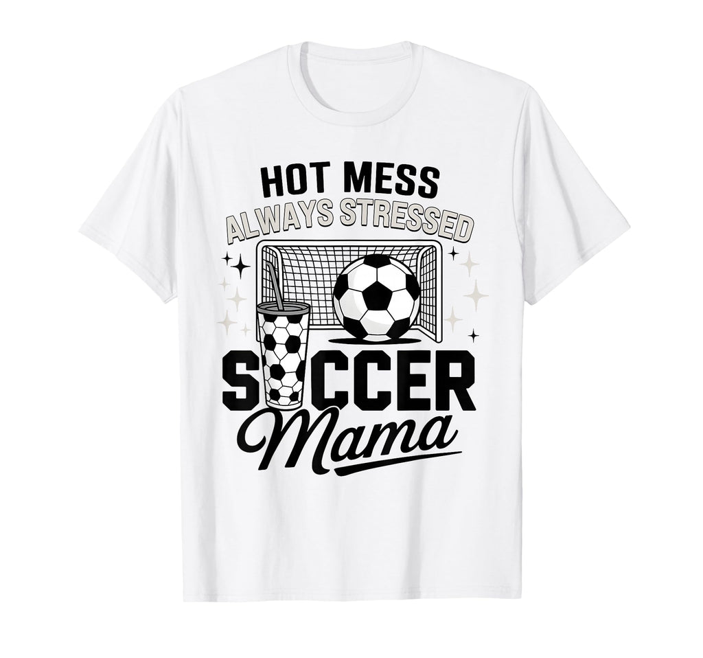 Hot Mess Mothers Day Always Stressed T-Shirt - Trendy Graphic Unisex