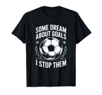 Team Soccer Player Some Dream About Goals T-Shirt - Unique Graphic Unisex