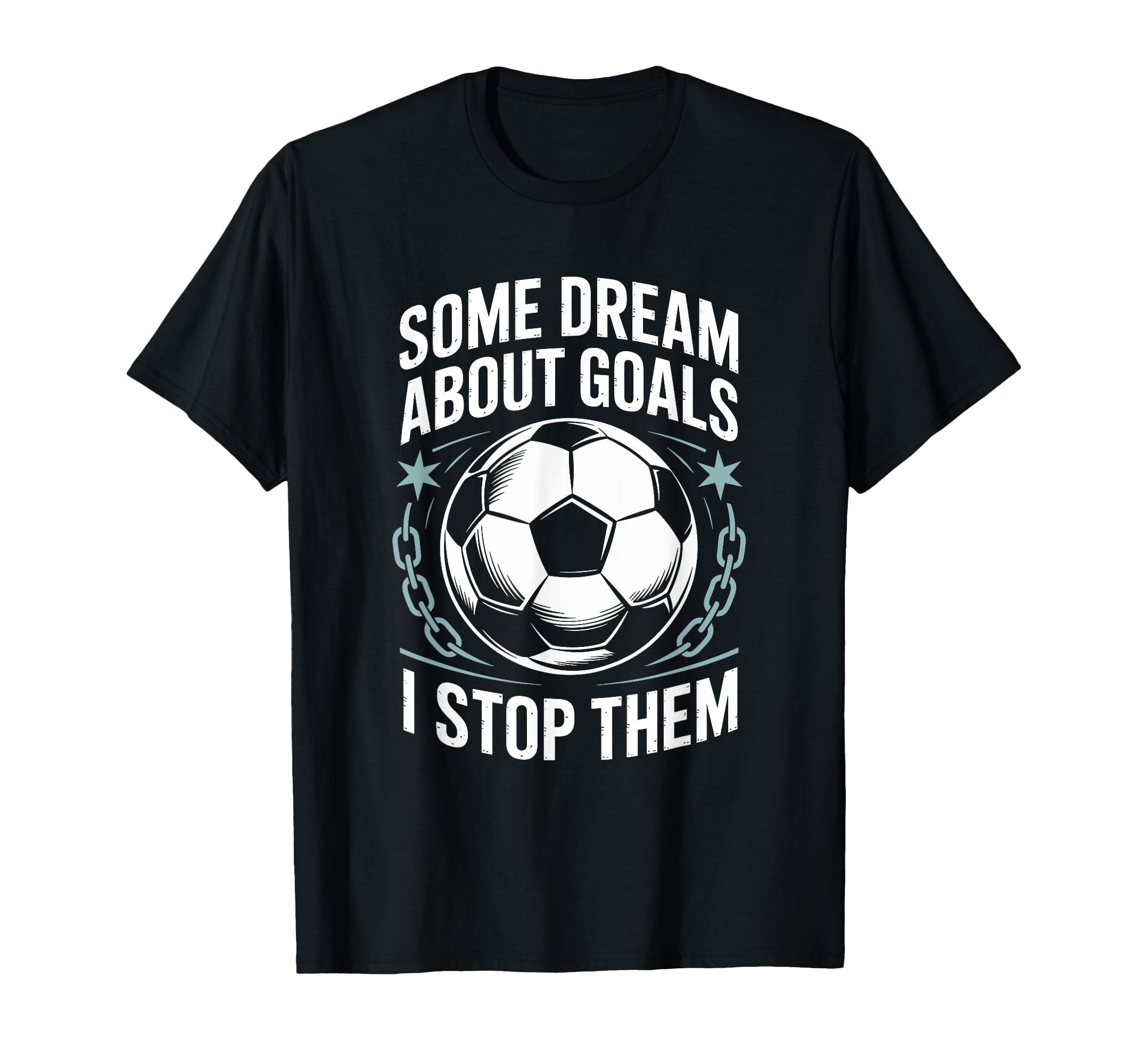 Team Soccer Player Some Dream About Goals T-Shirt - Unique Graphic Unisex