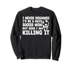 I Never Dreamed Id Be Sexy Soccer Sweatshirt - Minimalist Print for Adults