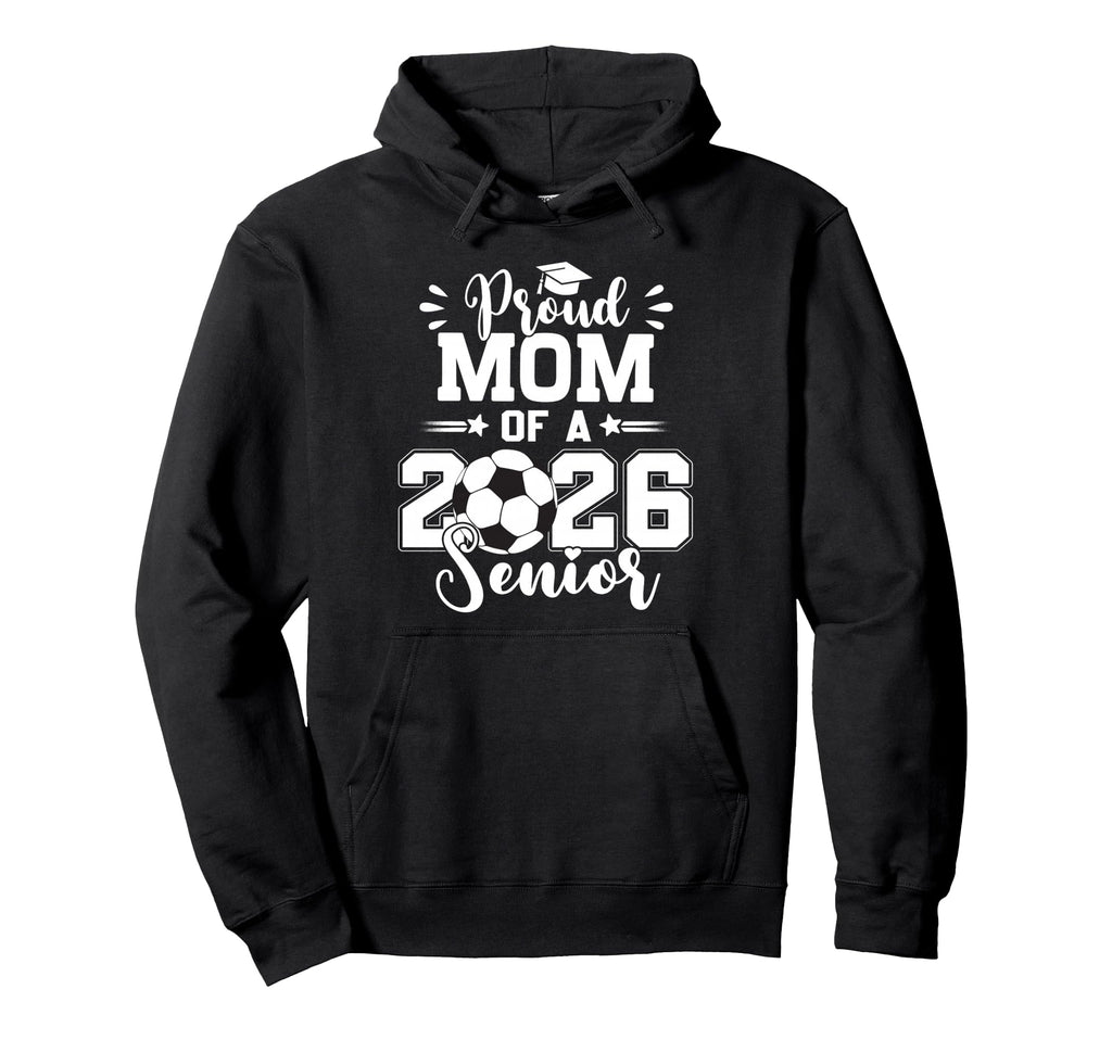 Proud Mom 2026 Senior Graduation Soccer Hoodie - Graphic Print Men Women