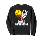 Ball Stepmom Funny Soccer Baseball Sweatshirt - Novelty Apparel Unisex