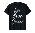 Soccer Teen Team Gift Live Love T-Shirt - Fun Novelty Design Men Women