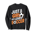 Soccer Just Who Loves Soccer Sweatshirt - Casual Everyday Wear Men Women