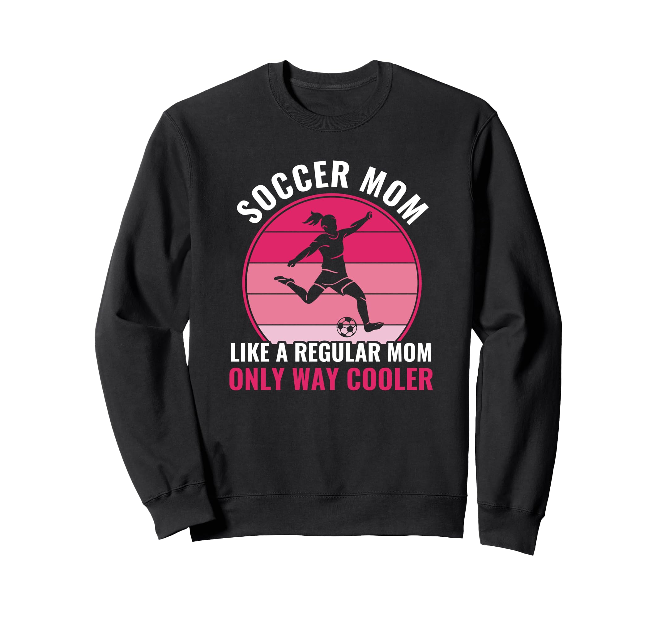 Soccer Mom But Cooler Funny Sweatshirt - Custom Art Print for Adults