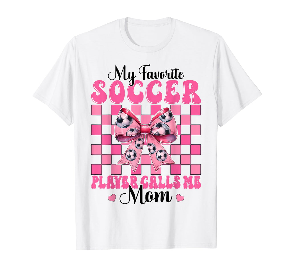 My Favorite Soccer Player Calls Me Mom T-Shirt - Trendy Graphic Men Women