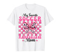My Favorite Soccer Player Calls Me Mom T-Shirt - Trendy Graphic Men Women