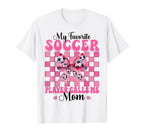 My Favorite Soccer Player Calls Me Mom T-Shirt - Trendy Graphic Men Women