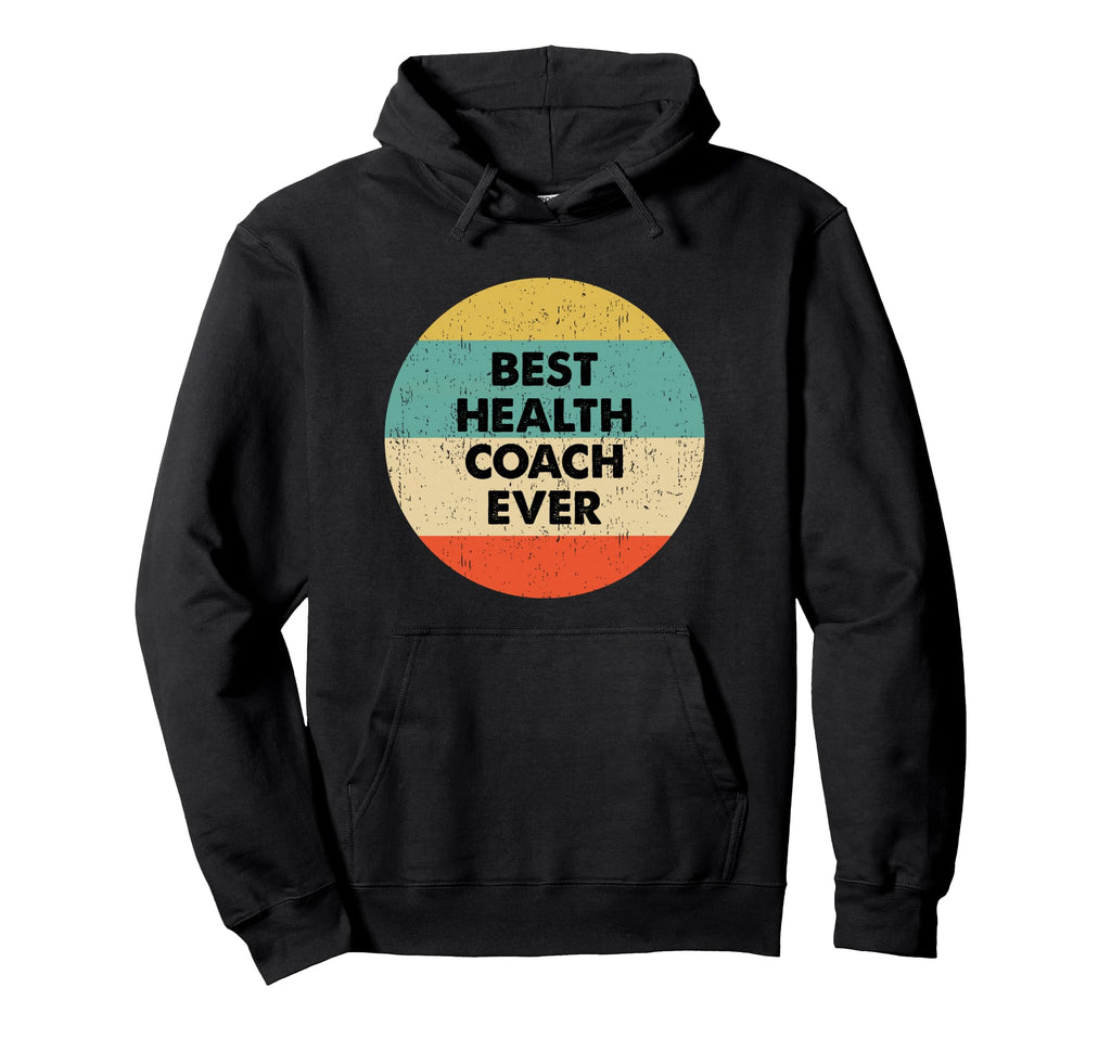 Health Coach Best Health Coach Ever Hoodie - Unique Graphic Men Women