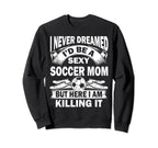 I Never Dreamed Id Be Sexy Sweatshirt - Aesthetic Graphic for Adults