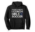 You Dont Scare Me I Coach Soccer Coaching Hoodie - Streetwear Style Unisex