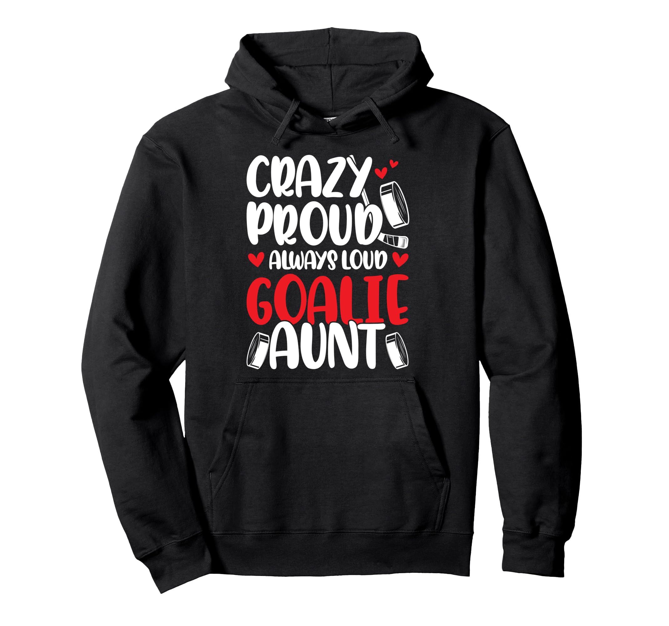 Crazy Proud Hockey Goalie Aunt Hockey Hoodie - Trendy Graphic for Adults