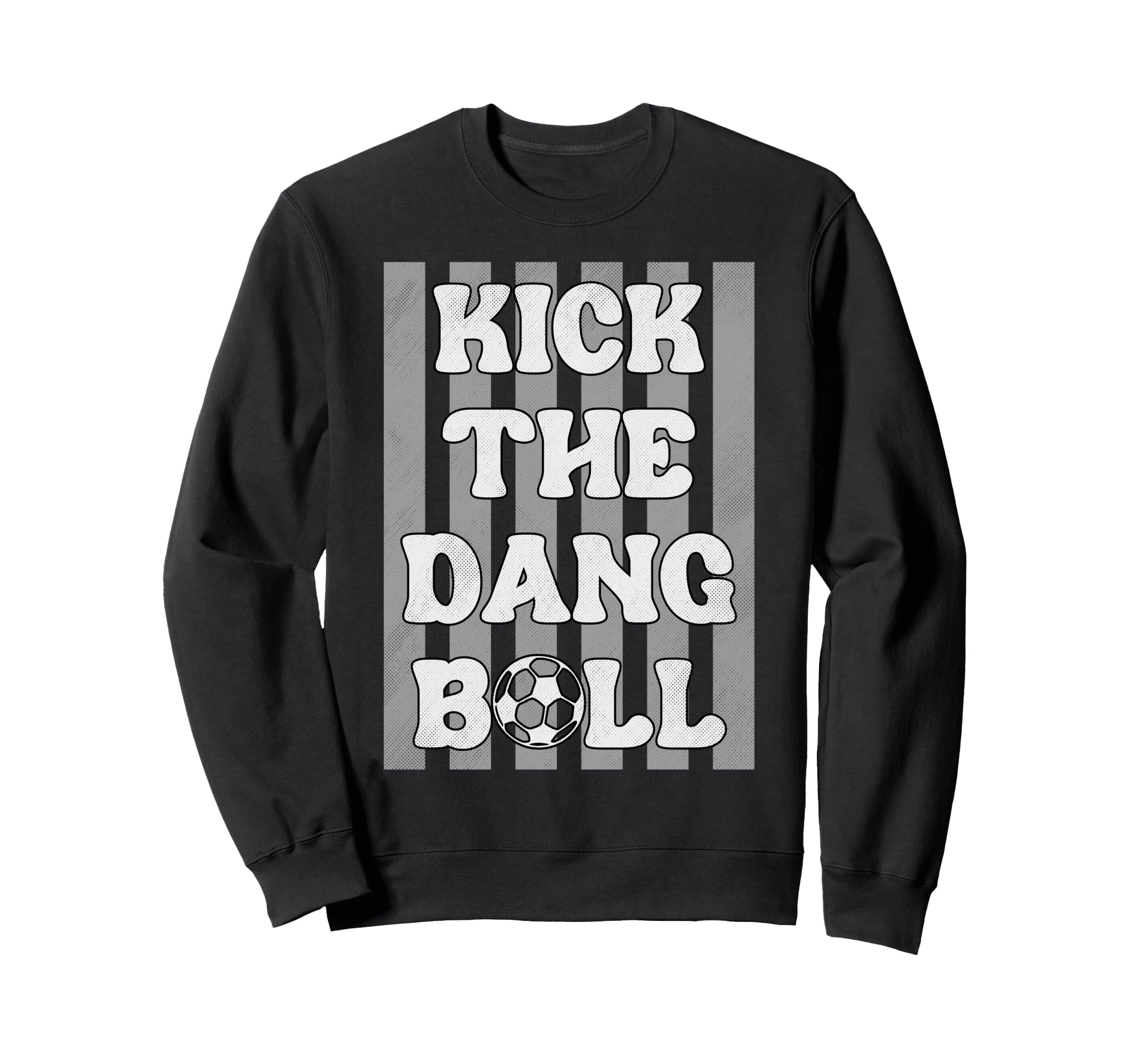 Kick Dang Ball Funny Soccer Game Day Sweatshirt - Graphic Print for Adults