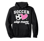 Soccer Step Mom Soccer Player Step Hoodie - Novelty Apparel Men Women