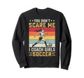 You Dont Scare Me I Coach Soccer Sweatshirt - Unique Graphic for Adults