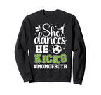 She Dances He Kicks Mom Both Dance Sweatshirt - Streetwear Style Unisex
