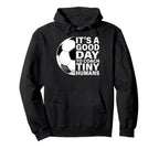 Its Good Day To Coach Tiny Humans Soccer Hoodie - Novelty Apparel Unisex