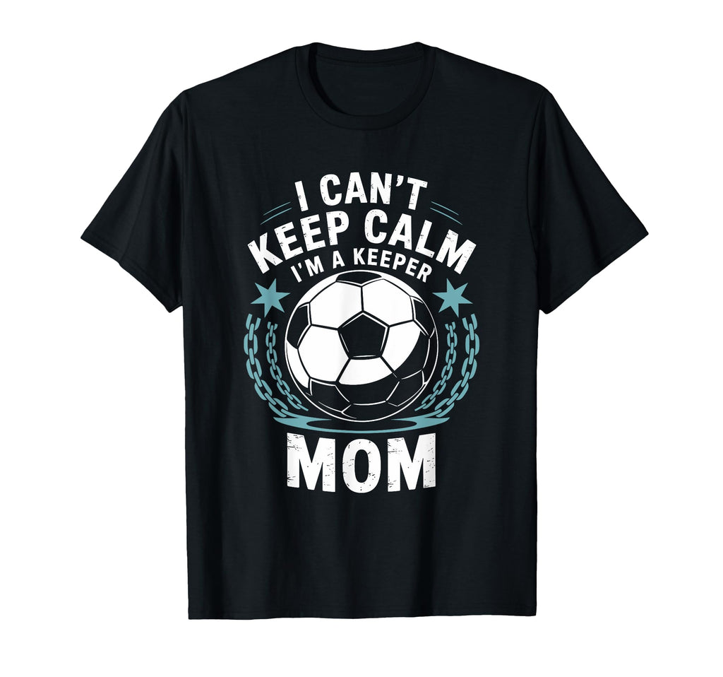 Team Soccer Lover I Cant Keep Calm Im T-Shirt - Novelty Apparel Unisex