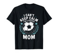 Team Soccer Lover I Cant Keep Calm Im T-Shirt - Novelty Apparel Unisex