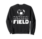 My Heart Is That Field Soccer Mom Sweatshirt - Fun Novelty Design Unisex