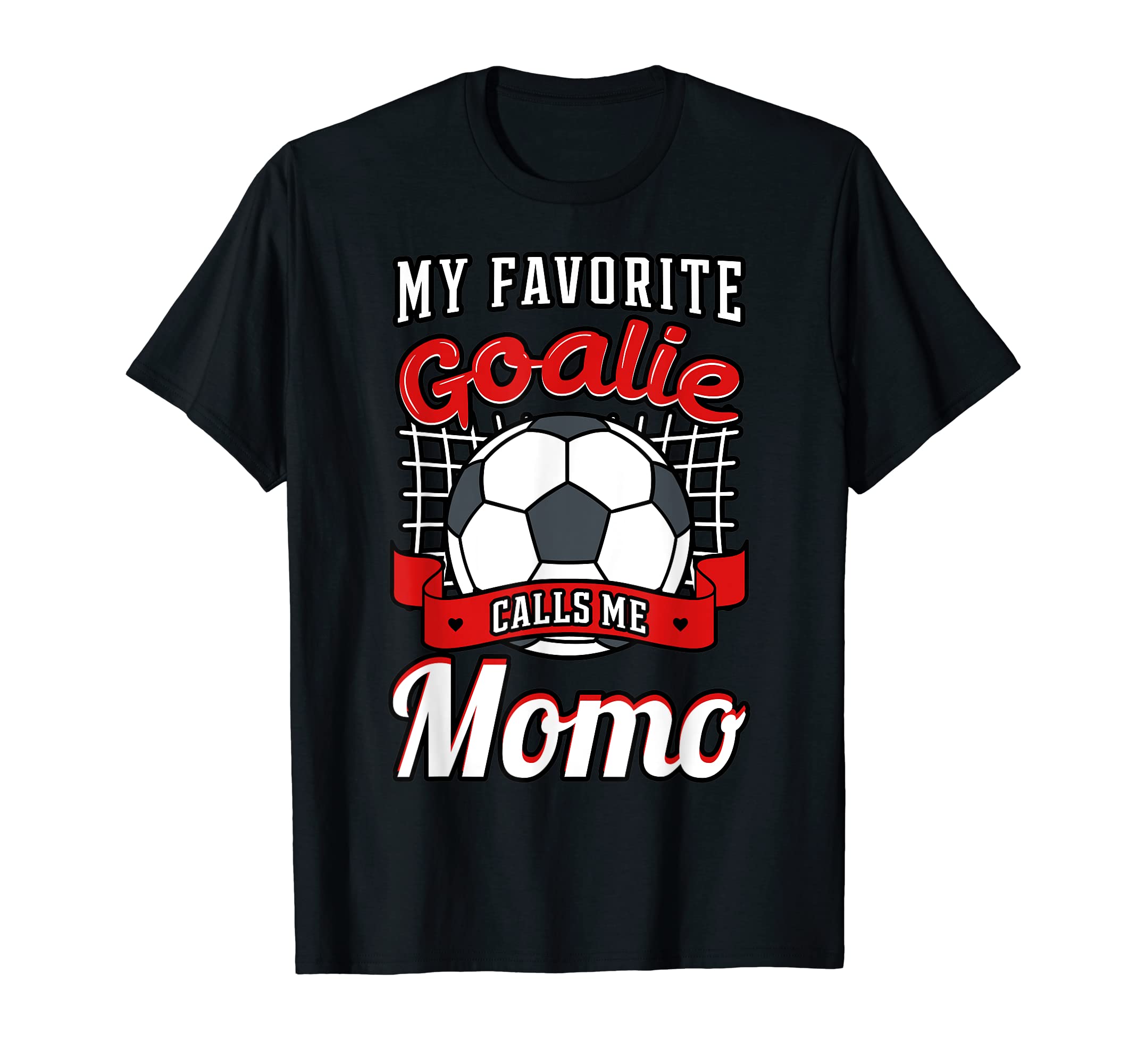 My Favorite Goalie Calls Me Momo T-Shirt - Novelty Apparel Men Women