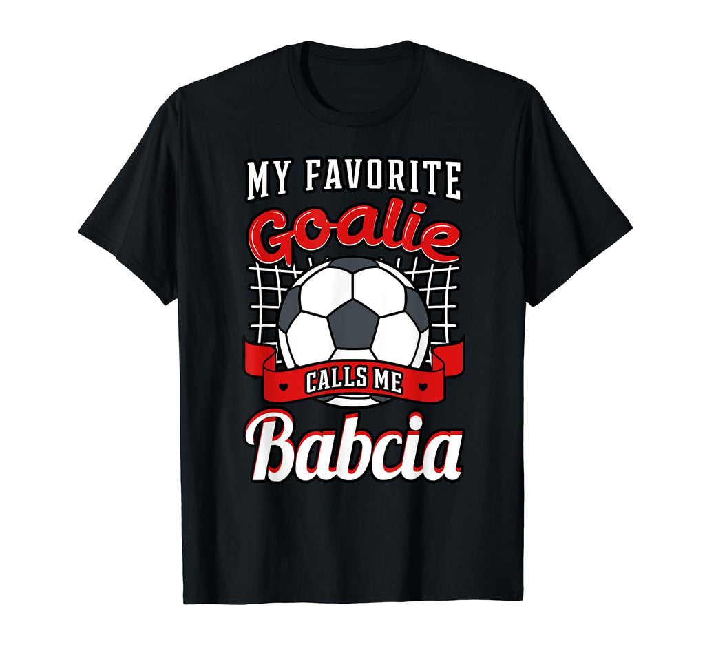 My Favorite Goalie Calls Me Babcia Soccer T-Shirt - Trendy Graphic Unisex