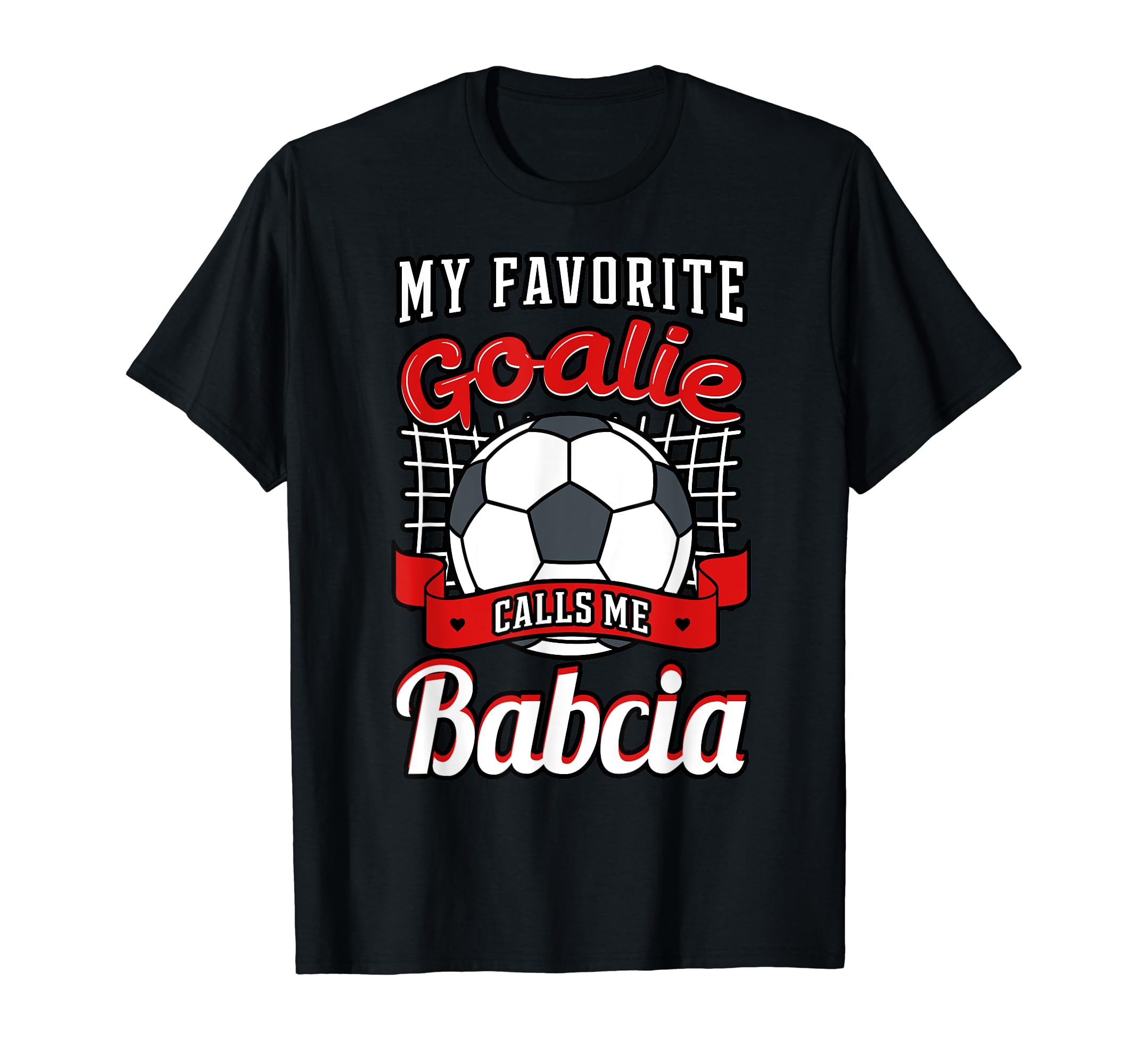 My Favorite Goalie Calls Me Babcia Soccer T-Shirt - Trendy Graphic Unisex