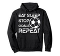 Eat Sleep Stop Goals Repeat Funny Hoodie - Minimalist Print Unisex