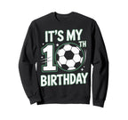 Born To Play Soccer Its My 10Th Sweatshirt - Custom Art Print Men Women