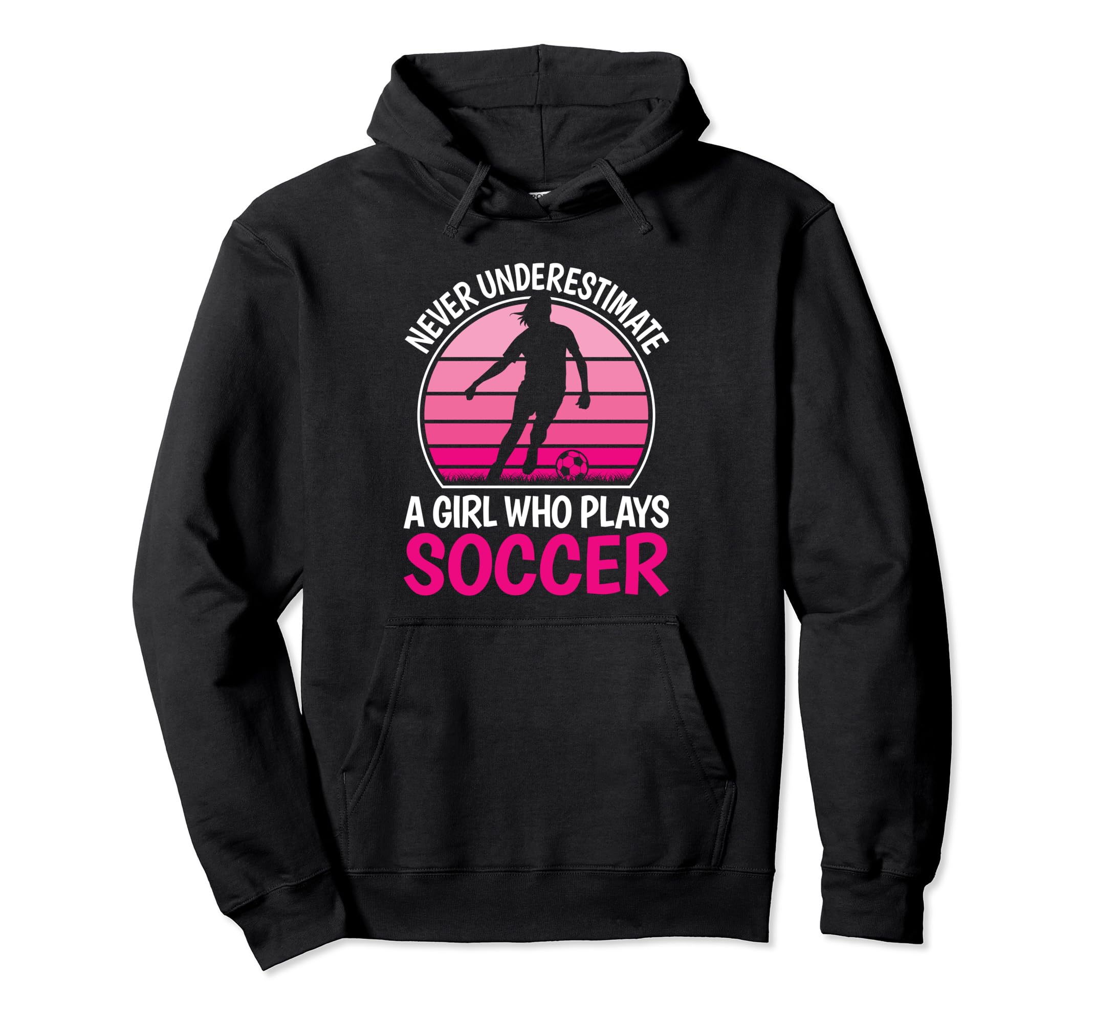 Never Underestimate Who Plays Soccer Soccer Hoodie - Graphic Print Unisex