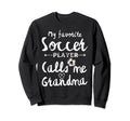 My Favorite Soccer Player Calls Me Sweatshirt - Streetwear Style Men Women