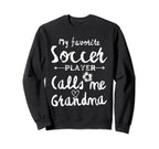 My Favorite Soccer Player Calls Me Sweatshirt - Streetwear Style Men Women