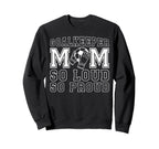 Soccer Goalkeeper Mom So Loud Mom Sweatshirt - Trendy Graphic for Adults