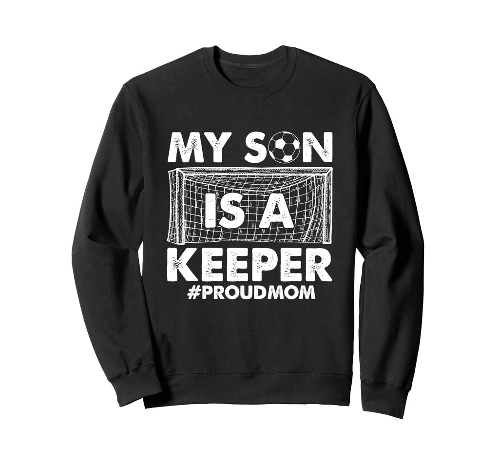 My Son Is Keeper Proud Soccer Sweatshirt - Streetwear Style for Adults