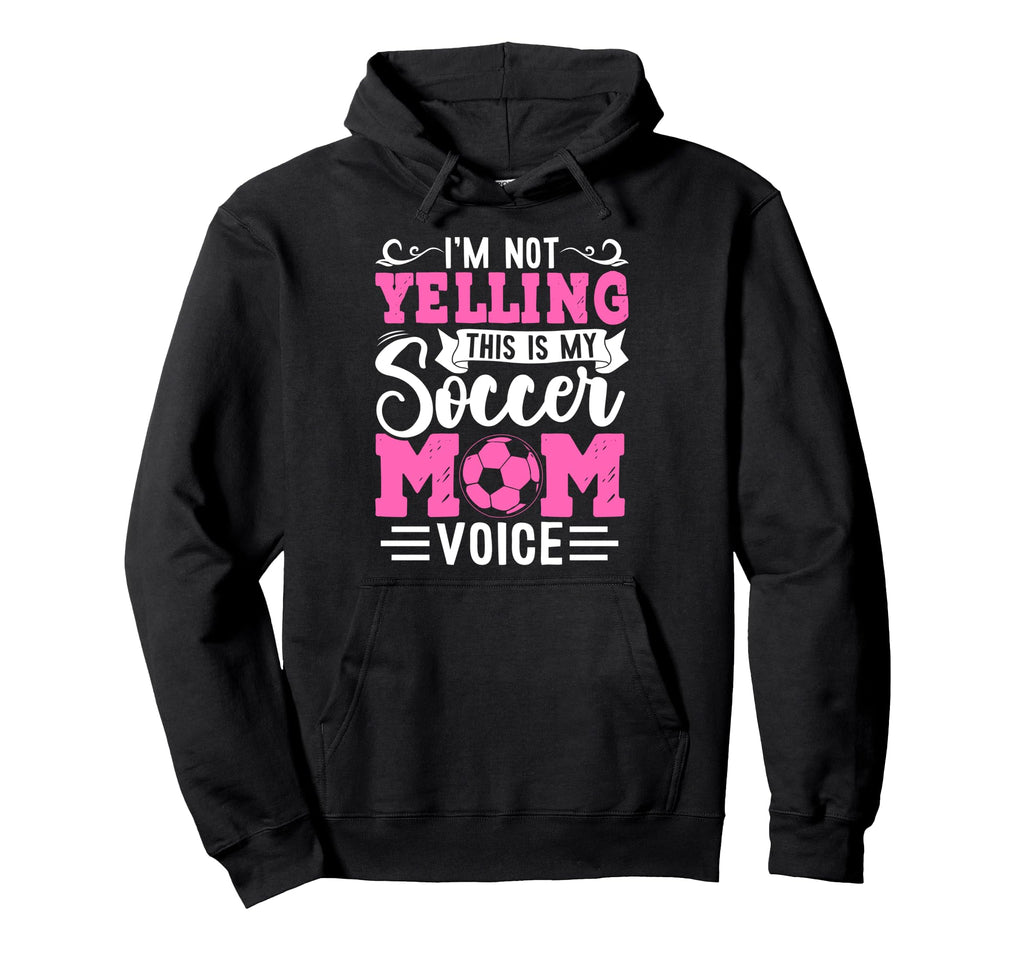 Im Not Yelling This Is My Soccer Mom Voice Hoodie - Minimalist Print Unisex