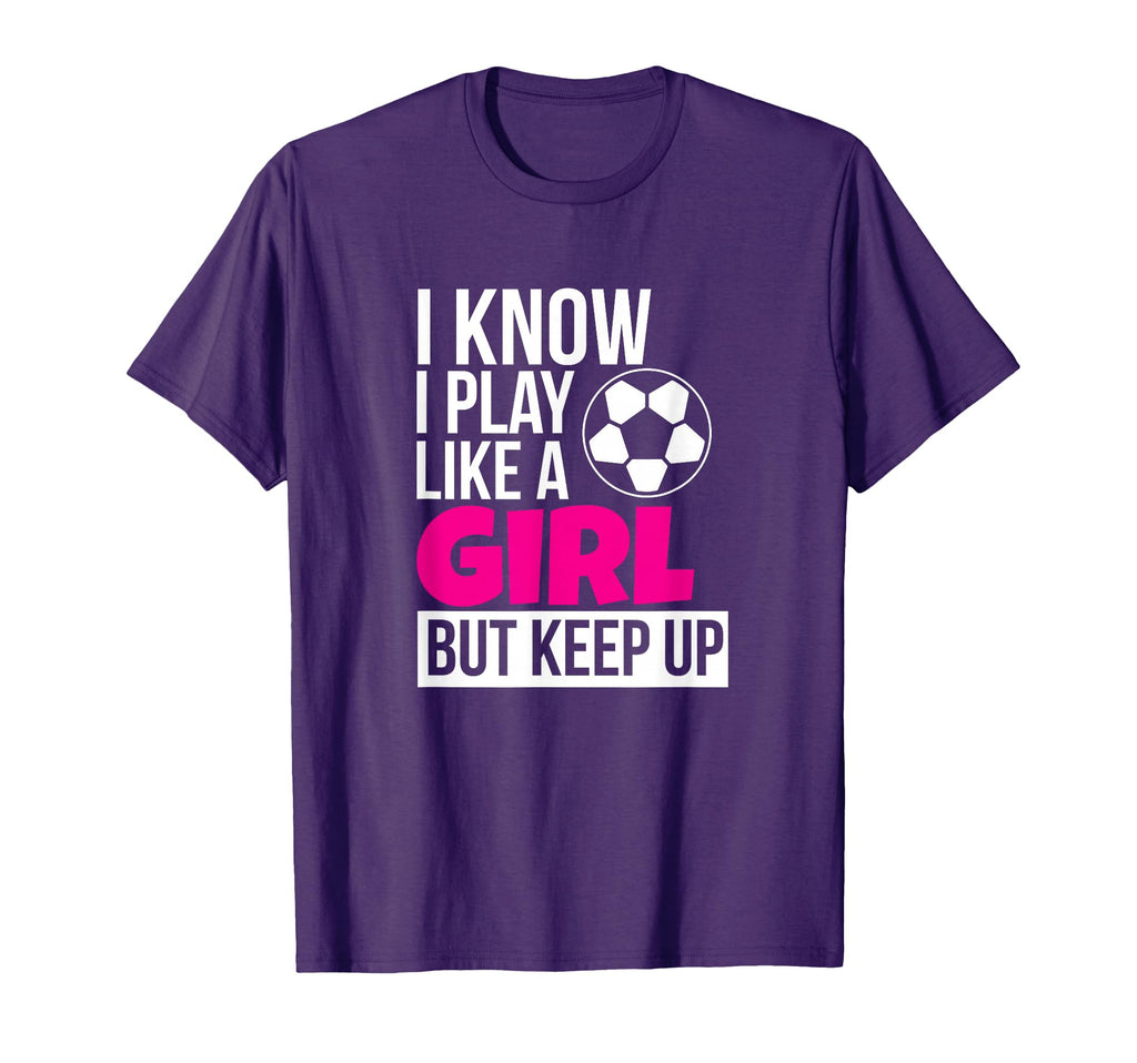 Play Like Soccer Gift Daughter Birthday T-Shirt - Unique Graphic Men Women