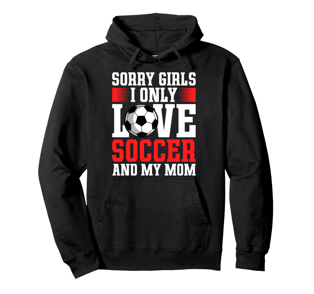 I Only Love Soccer And My Mom Valentines Hoodie - Graphic Print for Adults