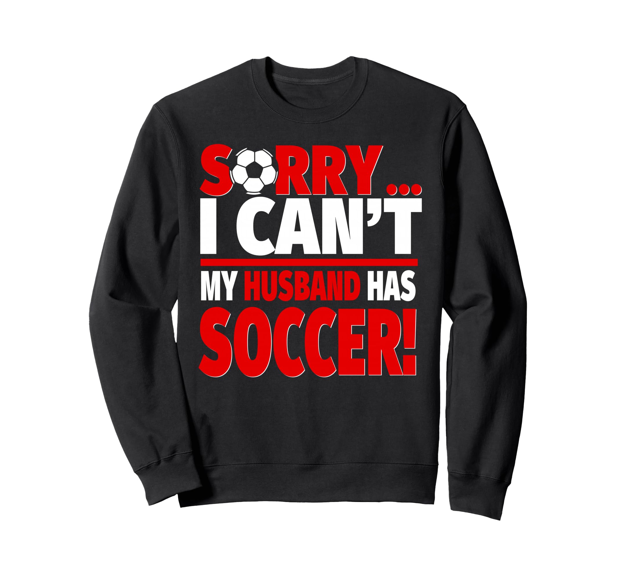 Sorry My Husband Has Soccer Sweatshirt - Aesthetic Graphic Men Women