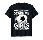 Coaches You Dont Scare Me I Coach T-Shirt - Unique Graphic Men Women